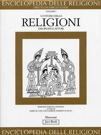 Enciclopedia delle religioni. Vol. 5: Lo studio delle religioni. Discipline e autori  - Libro Jaca Book 1995 | Libraccio.it