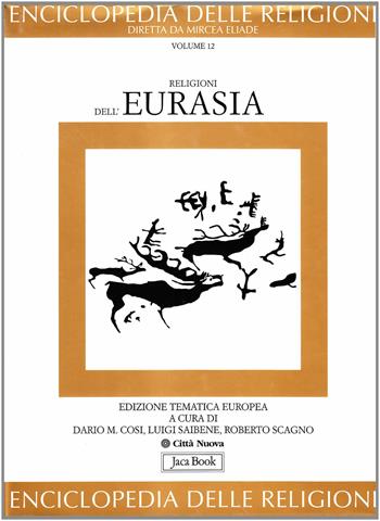 Enciclopedia delle religioni. Vol. 12: Religioni dell'Eurasia.  - Libro Jaca Book 2009, Enciclopedia delle religioni | Libraccio.it