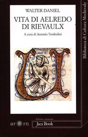 Vita di Aelredo di Rievaulx. Testo latino a fronte - Walter Daniel - Libro Jaca Book 2012, Di fronte e attr. Bibl. cult. mediev. | Libraccio.it
