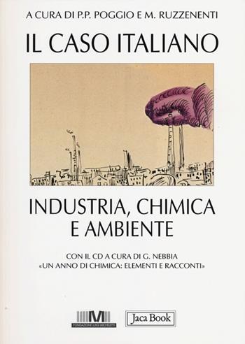Il caso italiano. Industria, chimica e ambiente. Con CD-ROM  - Libro Jaca Book 2012, Di fronte e attraverso | Libraccio.it