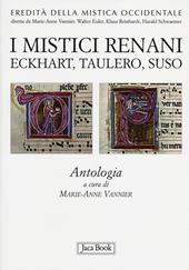 I mistici renani. Eckhart, Taulero, Suso. Antologia. Eredità della mistica occidentale