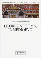 Storia della città occidentale. Vol. 1: Le origini, Roma, il Medioevo.