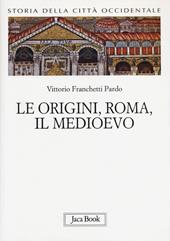 Storia della città occidentale. Vol. 1: Le origini, Roma, il Medioevo