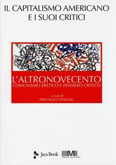 L' altronovecento. Comunismo eretico e pensiero critico. Vol. 3: Il capitalismo americano e i suoi critici.