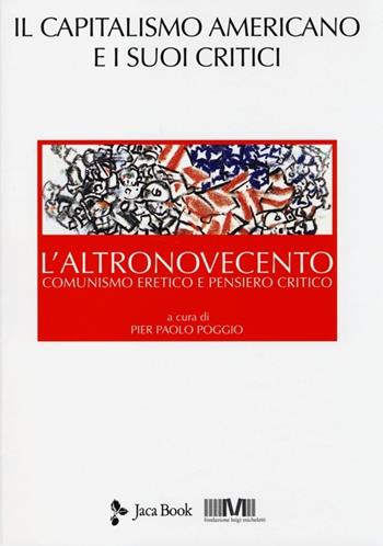 L'altronovecento. Comunismo eretico e pensiero critico. Vol. 3: Il capitalismo americano e i suoi critici  - Libro Jaca Book 2013, Di fronte e attraverso | Libraccio.it