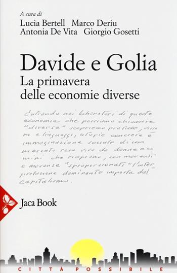 Davide e Golia. La primavera delle economie diverse (GAS, DES, RES...)  - Libro Jaca Book 2013, Città possibile | Libraccio.it