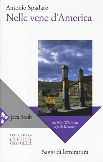 Nelle vene d'America. Da Walt Whitman a Jack Kerouac - Antonio Spadaro - Libro Jaca Book 2013, Di fronte e attr. Libri civiltà cattolica | Libraccio.it