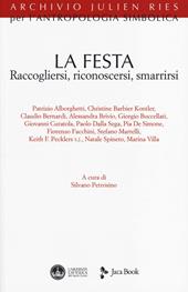 La festa. Raccogliersi, riconoscersi, smarrirsi