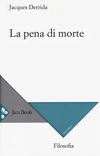 La pena di morte. Vol. 1: (1999-2000). - Jacques Derrida - Libro Jaca Book 2014, Filosofia | Libraccio.it