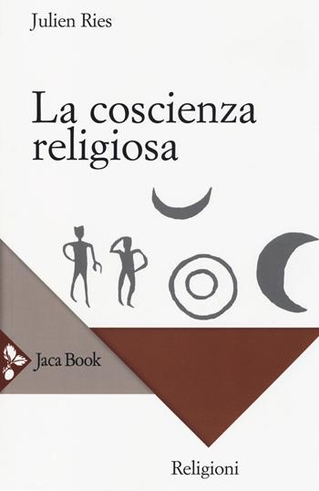 La coscienza religiosa - Julien Ries - Libro Jaca Book 2014, Religioni | Libraccio.it