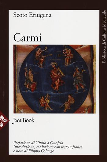 Carmi. Testo latino a fronte - Giovanni Scoto Eriugena - Libro Jaca Book 2014, Biblioteca di cultura medievale | Libraccio.it
