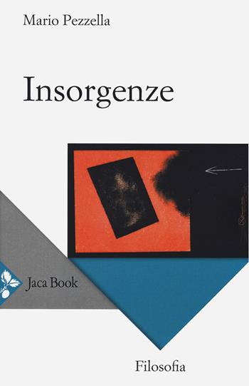 Insorgenze - Mario Pezzella - Libro Jaca Book 2014, Filosofia | Libraccio.it