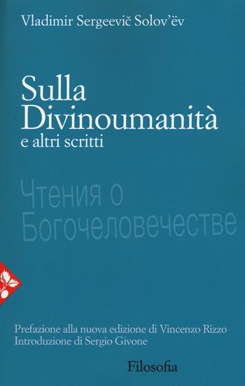 Sulla divinoumanità e altri scritti. Nuova ediz. - Vladimir Sergeevic Solov'ëv - Libro Jaca Book 2017, Filosofia | Libraccio.it