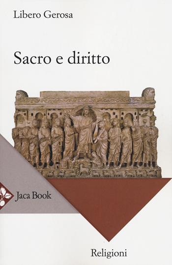 Sacro e diritto. Scritti di diritto canonico e diritto comparato delle religioni - Libero Gerosa - Libro Jaca Book 2014, Religioni | Libraccio.it