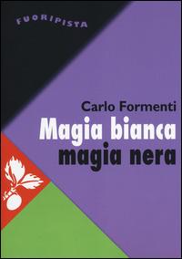 Magia bianca magia nera. Ecuador: la guerra fra culture come guerra di classe - Carlo Formenti - Libro Jaca Book 2014, Fuori Pista | Libraccio.it