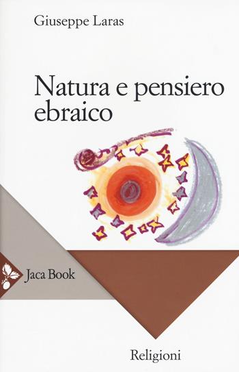 Natura e pensiero ebraico - Giuseppe Laras - Libro Jaca Book 2015, Religioni | Libraccio.it