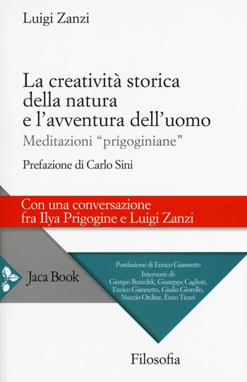 La creatività storica della natura e l'avventura dell'uomo. Meditazioni «prigoginiane» - Luigi Zanzi - Libro Jaca Book 2015, Filosofia | Libraccio.it