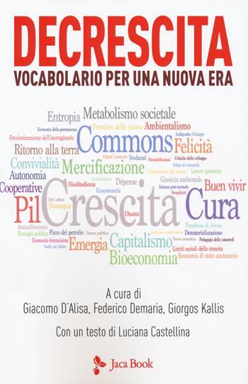 Decrescita. Vocabolario per una nuova era  - Libro Jaca Book 2018 | Libraccio.it