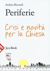 Periferie. Crisi e novità per la Chiesa