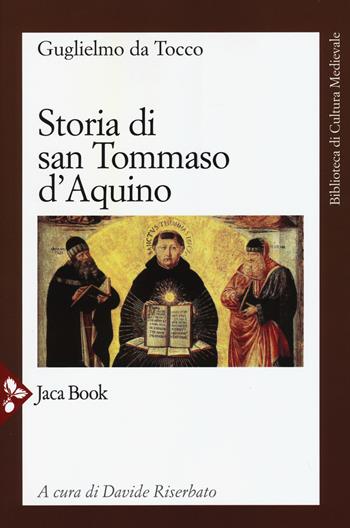 Storia di san Tommaso d'Aquino - Guglielmo da Tocco - Libro Jaca Book 2015, Biblioteca di cultura medievale | Libraccio.it
