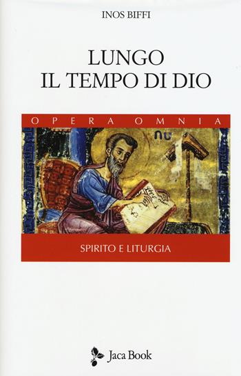 Lungo il tempo di Dio - Inos Biffi - Libro Jaca Book 2016, Opera omnia. Spirito e liturgia | Libraccio.it