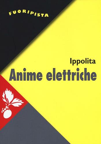 Anime elettriche. Riti e miti social - Ippolita - Libro Jaca Book 2016, Fuori Pista | Libraccio.it