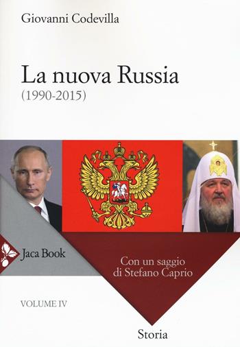 Storia della Russia e dei paesi limitrofi. Chiesa e impero. Vol. 4: La nuova Russia (1990-2015) - Giovanni Codevilla - Libro Jaca Book 2016, Di fronte e attraverso. Storia | Libraccio.it