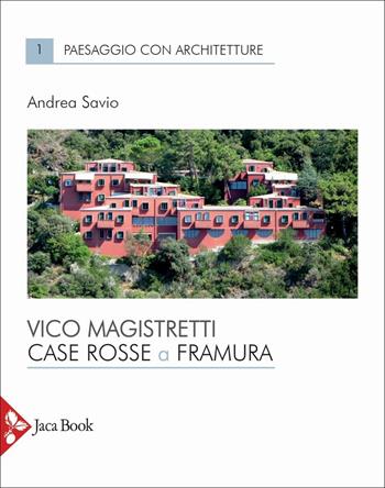 Vico Magistretti. Case rosse a Framura - Andrea Savio - Libro Jaca Book 2021, Paesaggio con architetture | Libraccio.it