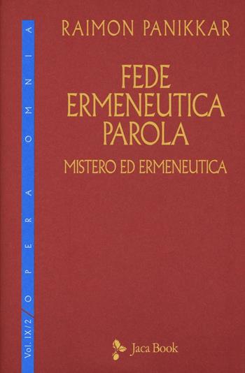 Fede, ermeneutica, parola. Vol. 9/2: Mistero ed ermeneutica - Raimon Panikkar - Libro Jaca Book 2016, Di fronte e attr. Opera omnia Panikkar | Libraccio.it