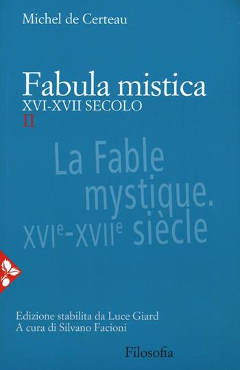 Fabula mistica. XVI-XVII secolo. Vol. 2 - Michel de Certeau - Libro Jaca Book 2016, Filosofia | Libraccio.it