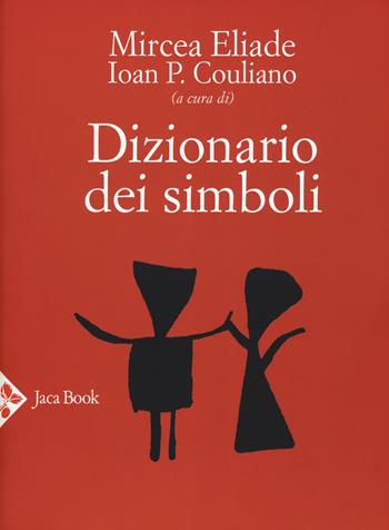 Dizionario dei simboli  - Libro Jaca Book 2017, Religioni | Libraccio.it