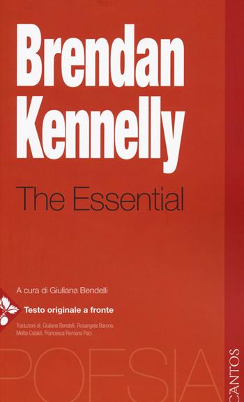 The essential. Testo inglese a fronte - Brendan Kennelly - Libro Jaca Book 2017, Cantos | Libraccio.it