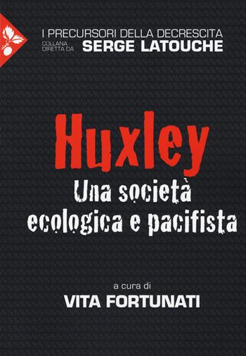 Huxley. Una società ecologica e pacifista  - Libro Jaca Book 2017, I precursori della decrescita | Libraccio.it