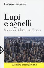 Lupi e agnelli. Società capitaliste e vie d'uscita