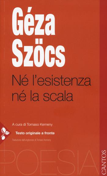 Né l'esistenza né la scala. Testo ungherese a fronte - Géza Szöcs - Libro Jaca Book 2017, Cantos | Libraccio.it