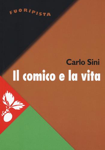 Il comico e la vita - Carlo Sini - Libro Jaca Book 2017, Fuori Pista | Libraccio.it