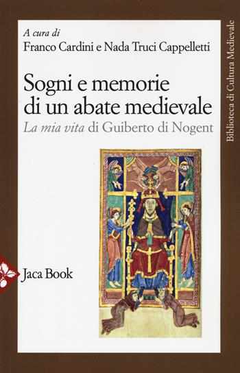 Sogni e memorie di un abate medievale. «La mia vita» di Guiberto di Nogent. Nuova ediz.  - Libro Jaca Book 2017, Biblioteca di cultura medievale | Libraccio.it