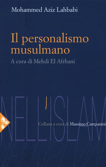 Il personalismo musulmano - Mohammed Aziz Lahbabi - Libro Jaca Book 2017, Nell'Islam | Libraccio.it