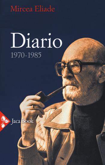 Diario 1970-1985 - Mircea Eliade - Libro Jaca Book 2018, Religioni | Libraccio.it