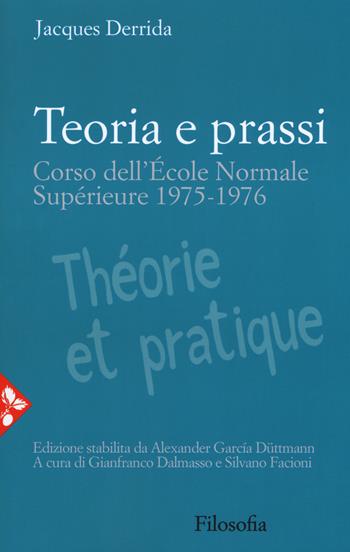 Teoria e prassi. Corso dell'École Normale Supérieure 1975-1976 - Jacques Derrida - Libro Jaca Book 2018, Filosofia | Libraccio.it