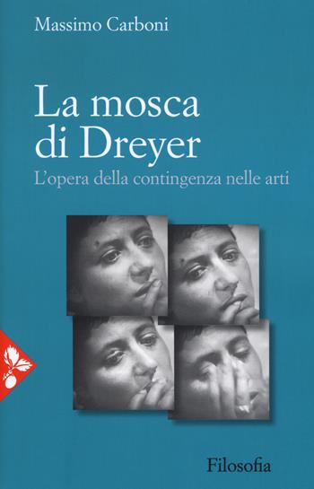 La mosca di Dreyer. L'opera della contingenza nelle arti. Nuova ediz. - Massimo Carboni - Libro Jaca Book 2018, Arte | Libraccio.it