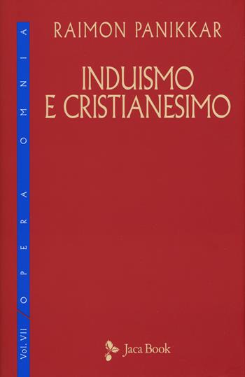 Induismo e cristianesimo - Raimon Panikkar - Libro Jaca Book 2018, Di fronte e attr. Opera omnia Panikkar | Libraccio.it