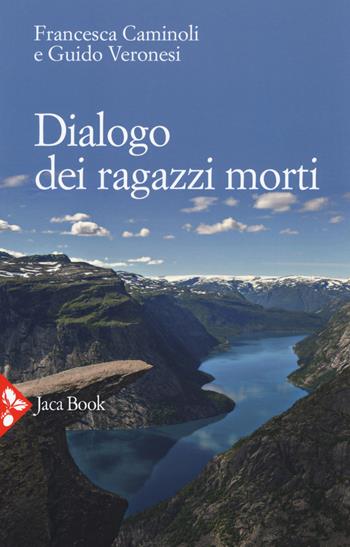 Dialogo dei ragazzi morti - Francesca Caminoli, Guido Veronesi - Libro Jaca Book 2018, Jaca letteraria | Libraccio.it