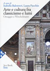 Arte e cultura fra classicismo e lumi. omaggio a Winckelmann