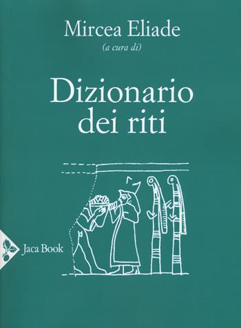 Dizionario dei riti. Nuova ediz.  - Libro Jaca Book 2018, Religioni | Libraccio.it