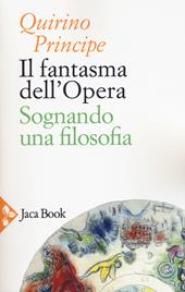 Il fantasma dell'opera. Sognando una filosofia