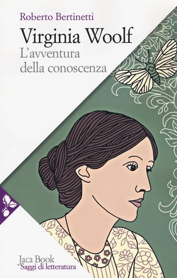 Virginia Woolf. L'avventura della conoscenza. Nuova ediz. - Roberto Bertinetti - Libro Jaca Book 2018, Saggi di letteratura | Libraccio.it