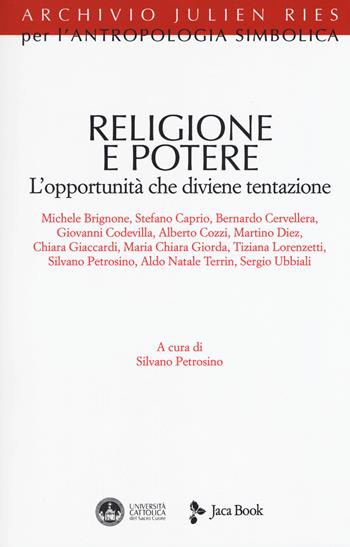 Religione e potere. L'opportunità che diviene tentazione  - Libro Jaca Book 2018, Religioni | Libraccio.it