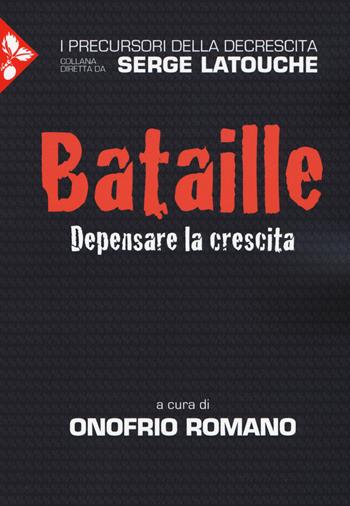 Bataille. Depensare la crescita  - Libro Jaca Book 2019, I precursori della decrescita | Libraccio.it