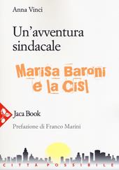 Un'avventura sindacale. Marisa Baroni e la Cisl